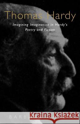 Thomas Hardy: Imagining Imagination in Hardy's Poetry and Fiction Hardy, Barbara 9780485121537 Athlone Press