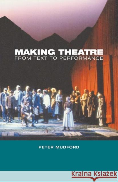 Making Theatre: From Text to Performance Mudford, Peter 9780485121582 Athlone Press