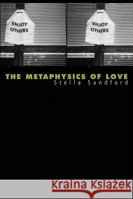 The Metaphysics of Love Sandford, Stella 9780485121636 Athlone Press