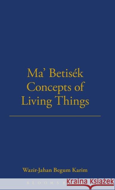 Ma' Betisek Concepts of Living Things: Volume 54 Karim, Wazir-Jahan 9780485195545 Berg Publishers