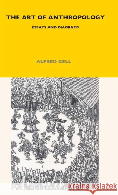 The Art of Anthropology: Essays and Diagrams Alfred Gell 9780485195675