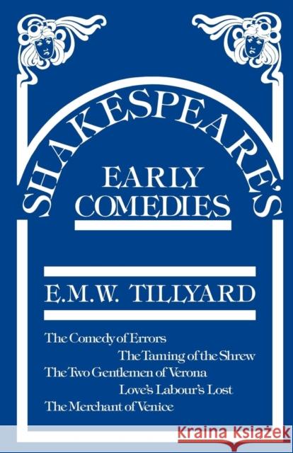 Shakespeare's Early Comedies E.M.W. Tillyard 9780485300154 0