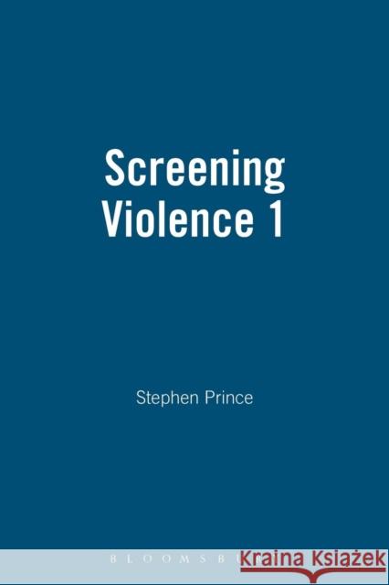 Screening Violence 1 Prince, Stephen 9780485300956