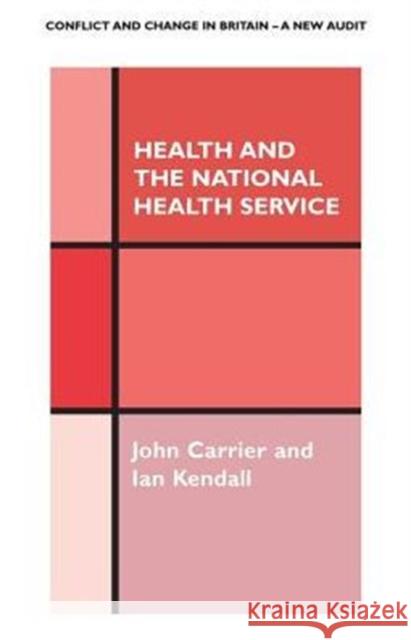 Health and the National Health Service John Carrier Ian Kendall 9780485801071