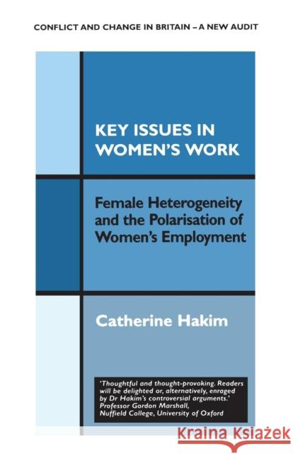 Key Issues in Women's Work: Female Heterogeneity and the Polarisation of Women's Employment Hakim, Catherine 9780485801095 Athlone Press