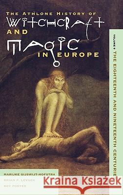 The Athlone History of Witchcraft and Magic in Europe: v. 5: The Eighteenth and Nineteenth Centuries Marijke Gijswijt-Hofstra, etc. 9780485890051 Bloomsbury Publishing PLC