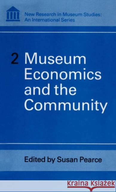 Museum Economics and the Community Susan M. Pearce 9780485900026 Bloomsbury Publishing PLC