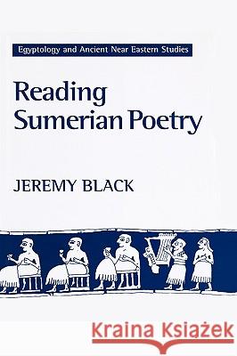 Reading Sumerian Poetry: A Study of the Oldest Literature Jeremy Black 9780485930030 Bloomsbury Publishing PLC