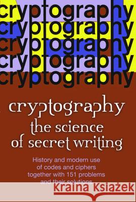 Cryptography: The Science of Secret Writing Smith, Laurence D. 9780486202471