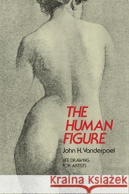 The Human Figure John H. Vanderpoel 9780486204321 Dover Publications