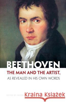 Beethoven: The Man and the Artist, as Revealed in His Own Words Friedrich Kerst Henry Edward Krehbiel Ludwig Van Beethoven 9780486212616 Dover Publications