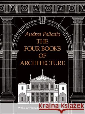 The Four Books of Architecture Andrea Palladio 9780486213088