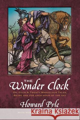 The Wonder Clock Or, Four and Twenty Marvelous Tales Pyle, Howard 9780486214467 Dover Publications
