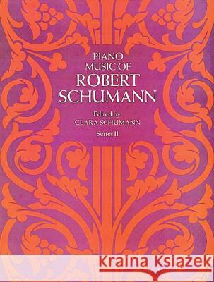 Piano Music Series II: Edited by Clara Schumann Robert Schumann, Clara Schumann 9780486214610 Dover Publications Inc.