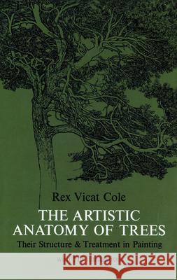 The Artistic Anatomy of Trees Rex Cole 9780486214757 Dover Publications Inc.