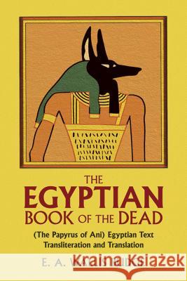 The Egyptian Book of the Dead Budge, E. a. Wallis 9780486218663 Dover Publications Inc.