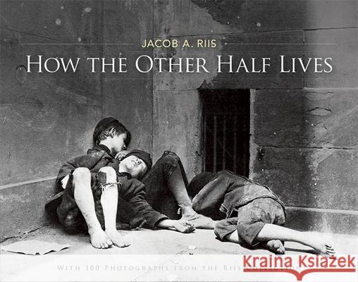 How the Other Half Lives: Studies Among the Tenements of New York Jacob A. Riis 9780486220123 Dover Publications