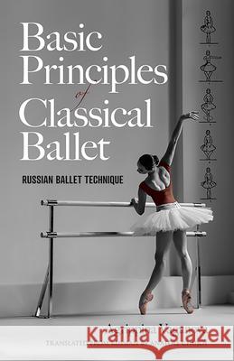 Basic Principles of Classical Ballet: Russian Ballet Technique Agrippina Vaganova 9780486220369 Dover Publications Inc.