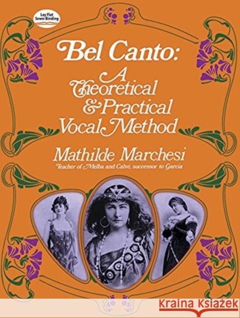Bel Canto, Theorical And Pratical Method Mathilde Marchesi 9780486223155 Dover Publications