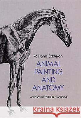 Animal Painting and Anatomy Pedro Calderon d W. Frank Calderon 9780486225234 Dover Publications