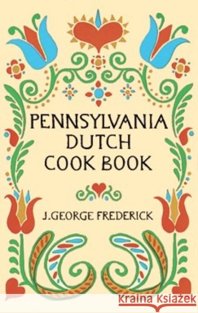 Pennsylvania Dutch Cook Book J. George Frederick 9780486226767 Dover Publications