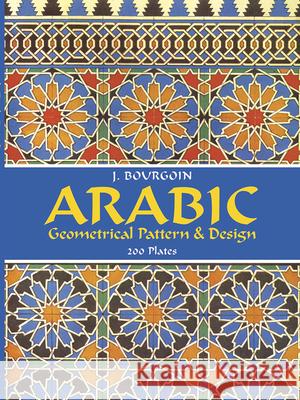 Arabic Geometrical Pattern and Design Jules Bourgoin 9780486229249 Dover Publications Inc.