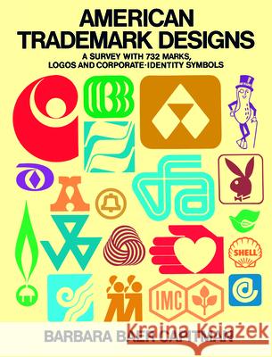 American Trade-Mark Designs: Survey with 732 Marks, Logos and Corporate-Identity Signs Barbara Baer Capitman 9780486232591 Dover Publications Inc.