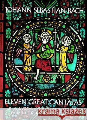 Eleven Great Cantatas In Full: In Full Vocal and Instrumental Score J. S. Bach 9780486232683 Dover Publications Inc.