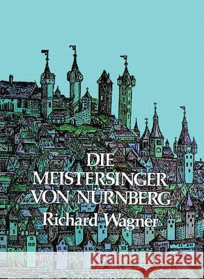 Die Meistersinger Von Nürnberg in Full Score Wagner, Richard 9780486232768 Dover Publications