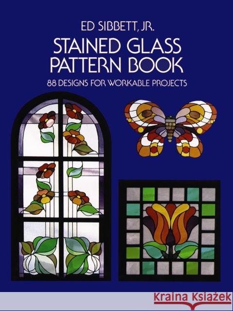 Stained Glass Pattern Book : 88 Designs for Workable Projects Ed, Jr. Sibbett 9780486233604 Dover Publications