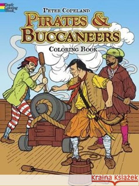 Pirates & Buccaneers Coloring Book Peter F. Copeland 9780486233932 Dover Publications