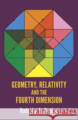 Geometry, Relativity and the Fourth Dimension Rudy Von B. Rucker 9780486234007 Dover Publications