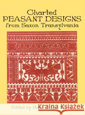 Charted Peasant Designs from Saxon Transylvania Heinz Edgar Kiewe Hienz Kiewe Emil Sigerus 9780486234250 Dover Publications