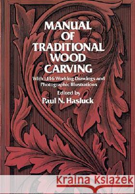 Manual of Traditional Woodcarving Paul N. Hasluck Paul N. Hasluck 9780486234892 Dover Publications