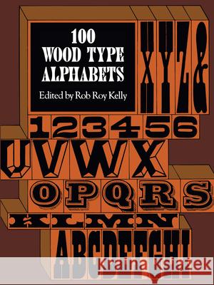 100 Wood Type Alphabets Rob R. Kelly 9780486235332 Dover Publications