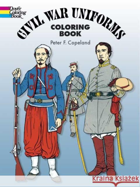 Civil War Uniforms Coloring Book Peter F. Copeland 9780486235356 Dover Publications