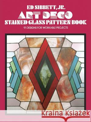 Art Deco Stained Glass Pattern Book Ed, Jr. Sibbett 9780486235509 