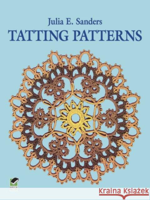 Tatting Patterns Julia E. Sanders 9780486235547 Dover Publications