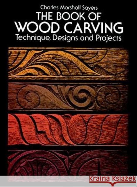 The Book of Wood Carving Charles Marshall Sayers 9780486236544 