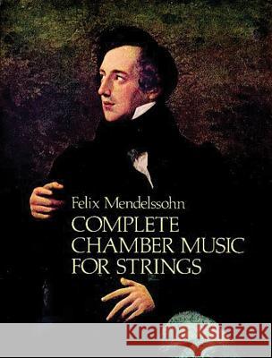 Complete Chamber Music for Strings Felix Mendelssohn-Bartholdy 9780486236797 