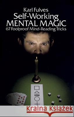 Self-Working Mental Magic: Sixty-Seven Foolproof Mind Reading Tricks Karl Fulves 9780486238067 Dover Publications Inc.