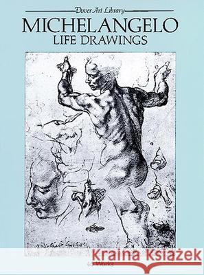 Michelangelo Life Drawings Michelangelo                             Michelangelo Buonarroti 9780486238760 Dover Publications Inc.