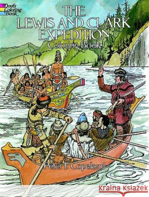 The Lewis and Clark Expedition Coloring Book Peter F. Copeland 9780486245577 Dover Publications