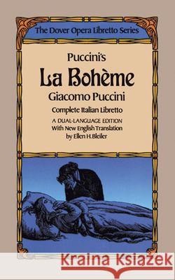 Puccini's La Boheme (the Dover Opera Libretto Series) Giacomo Puccini Giuseppe Giacosa Ellen H. Bleiler 9780486246079