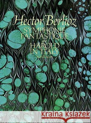 Symphonie Fantastique And Harold In Italy: Full Score Hector Berlioz 9780486246574