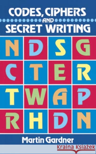Codes, Ciphers and Secret Writing Martin Gardner 9780486247618 Dover Publications