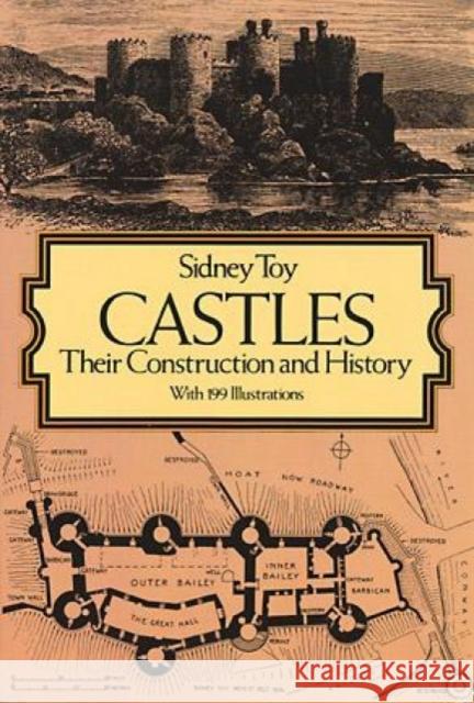 Castles: Their Construction and History Toy, Sidney 9780486248981 Dover Publications