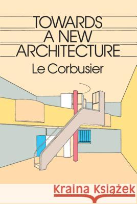 Towards a New Architecture Le Corbusier                             Frederick Etchells 9780486250236 Dover Publications