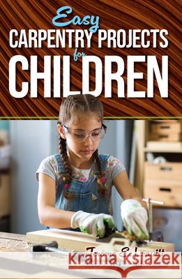 Easy Carpentry Projects for Children Jerome Edward Leavitt 9780486250571 Dover Publications Inc.