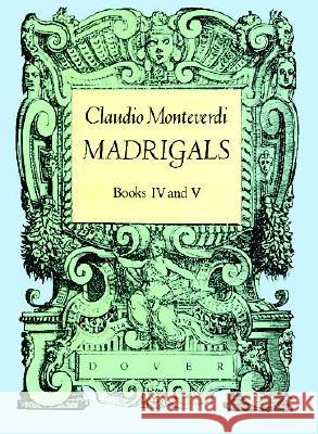 Madrigals Books IV & V Claudio Monteverdi 9780486251028 Dover Publications Inc.